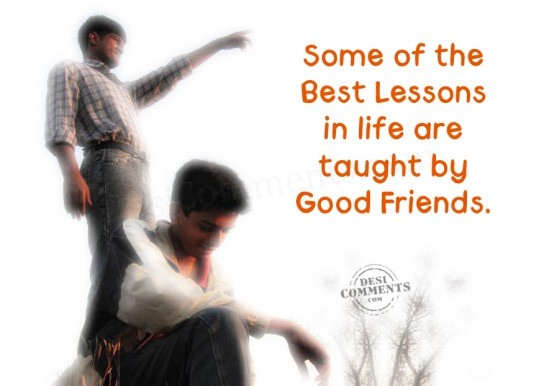 quotes about life lessons and friends. the best lessons in life.