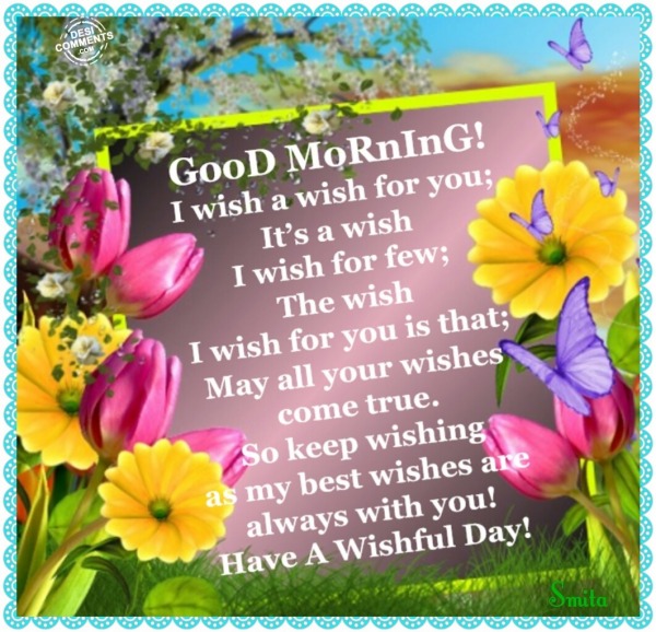 Good Morning - Have a wishful day