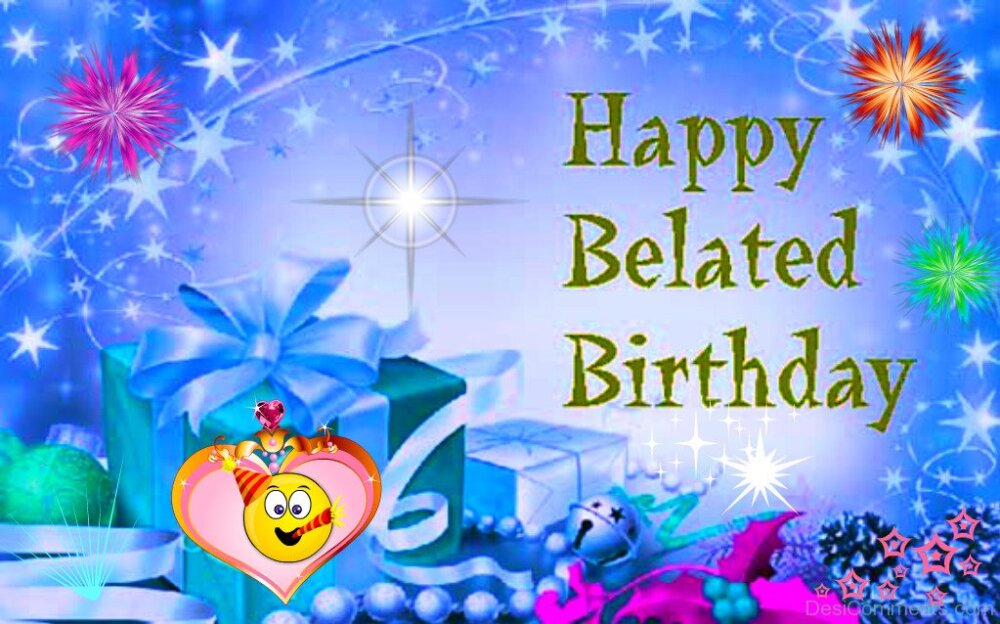 Belated Birthday Pictures Images Graphics For Facebook