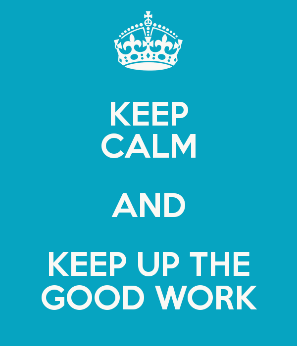 Keep Calm And Keep Up The Good Work DesiComments