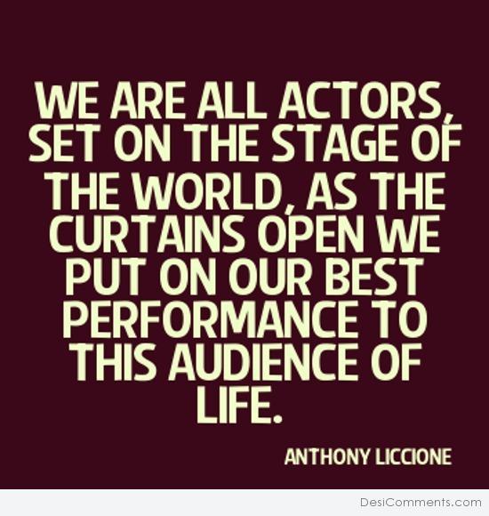 We Are All Actors Set On The Stage