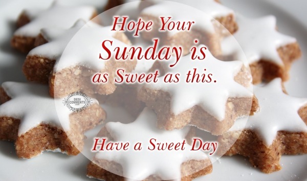 Hope your Sunday is Sweet