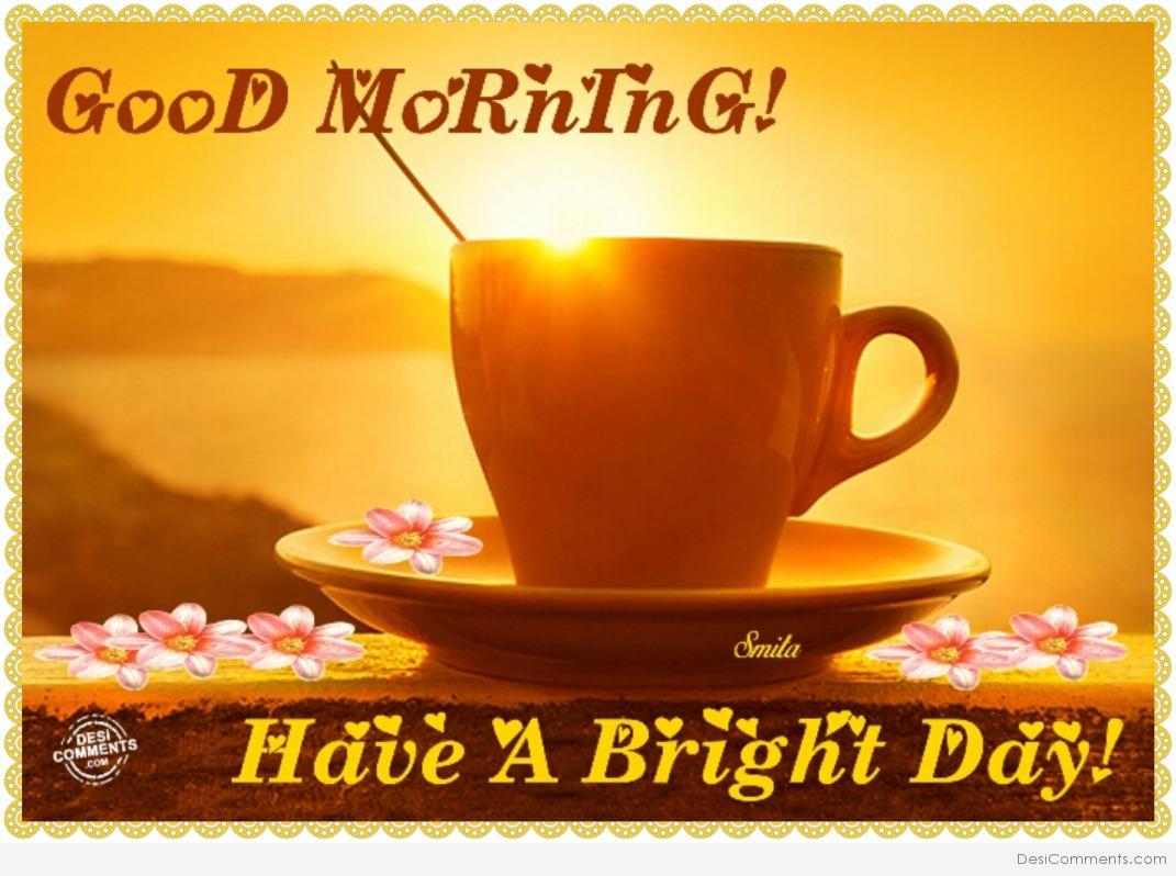 Good Morning Have A Bright Day