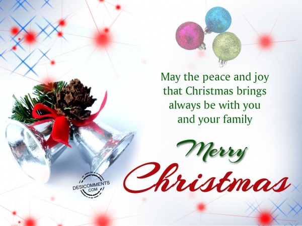 May the peace and joy that Christmas brings you