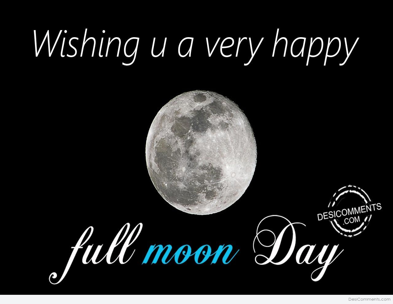 Wishing U A Very Happy Full Moon Day DesiComments