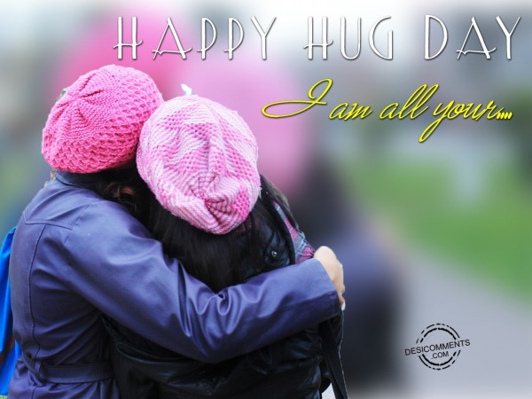 Happy Hug Day- I am all Yours