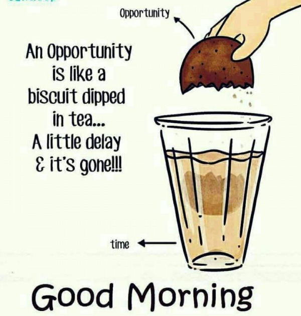 An Opportunity Is Like A Biscuit – Good Morning