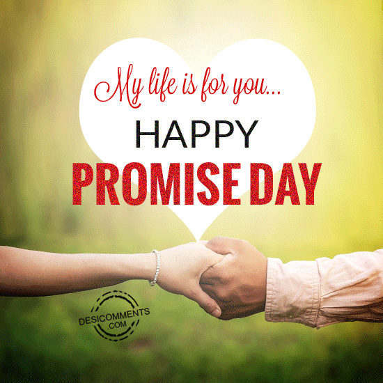 My life is for you, Happy Promise Day - DesiComments.com