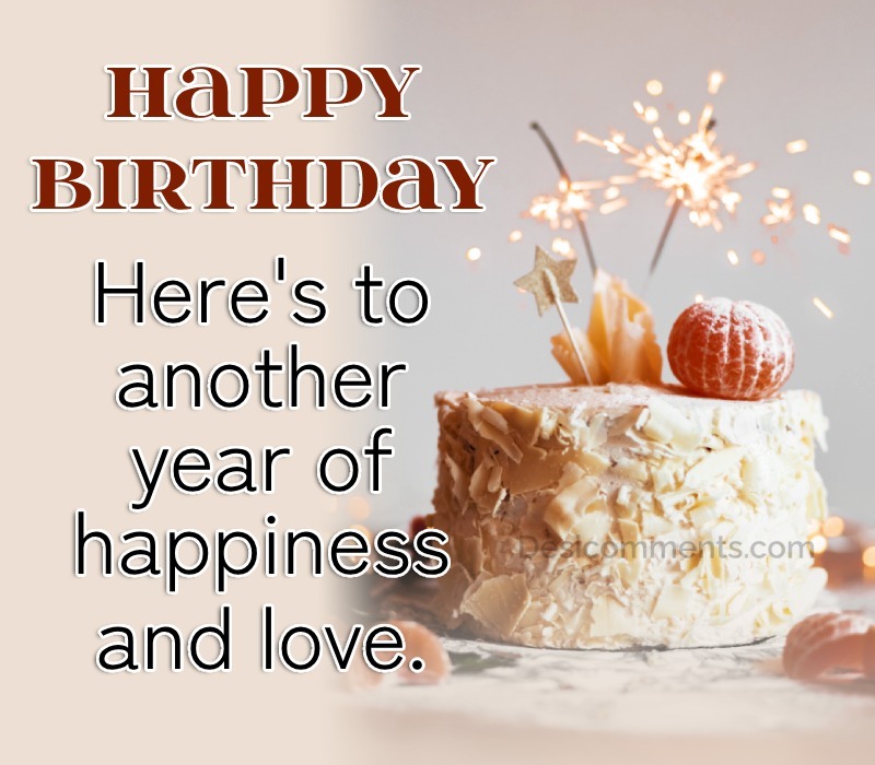 Here’s To Another Year Of Happiness, Happy Birthday! - DesiComments.com