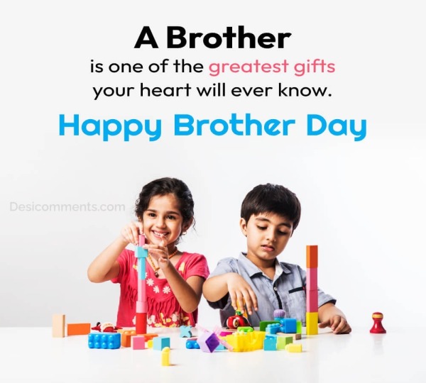 A brother is one of the greatest gifts