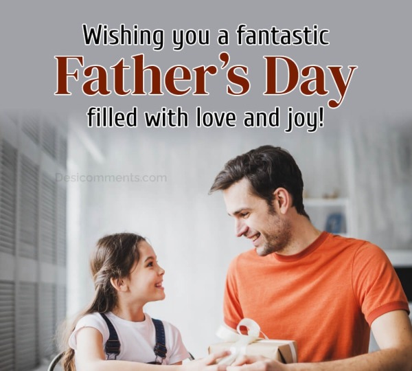 Wishing You A Fantastic Father’s Day Filled
