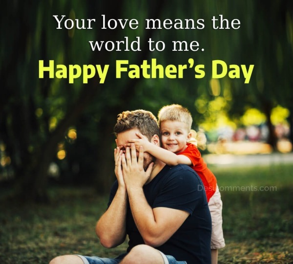Happy Father’s Day! Your Love Means