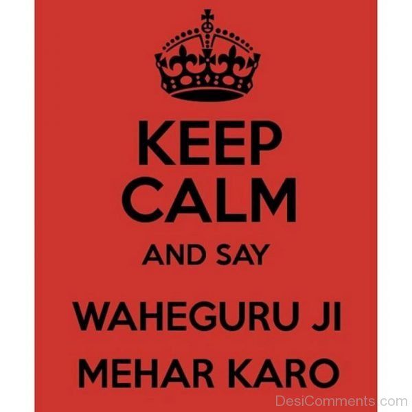 Keep Clam And Say Waheguru Ji Mehar Karo-DC43