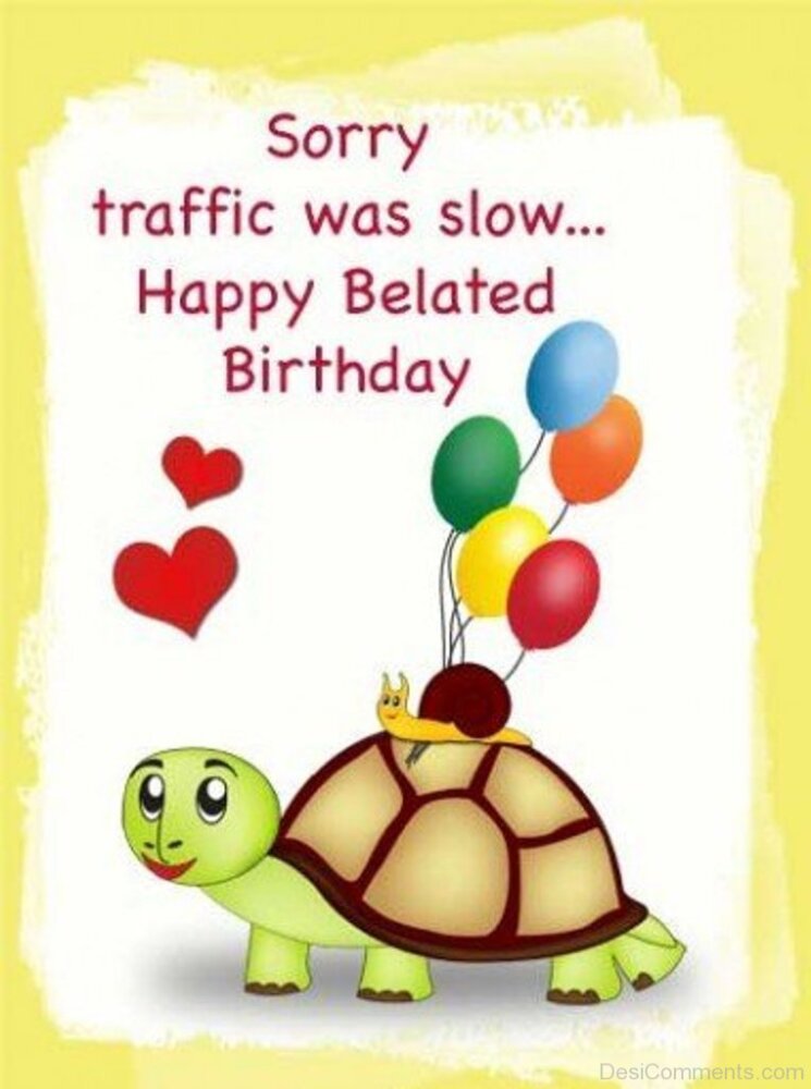 Happy Belated Birthday Images And Funny Gif Cards With Late Greetings