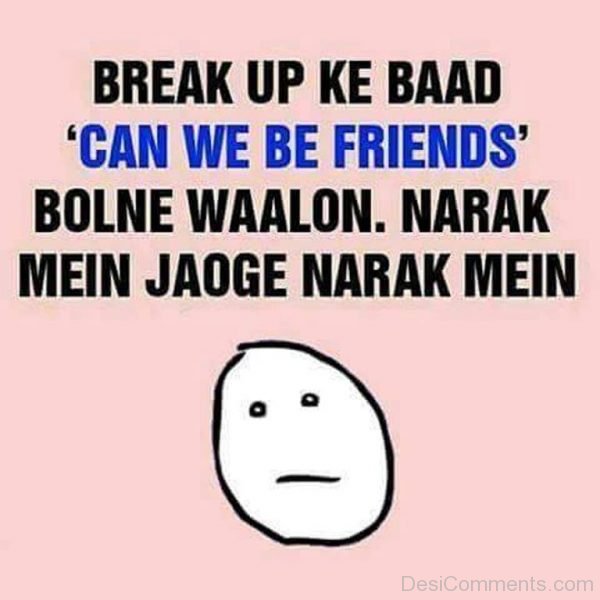Break Up Ke Baad Can We Be Friends