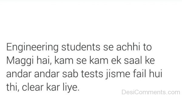 Engineering Students Se Achhi To Maggi Hai