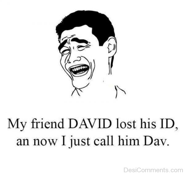 My Friend David Lost His ID