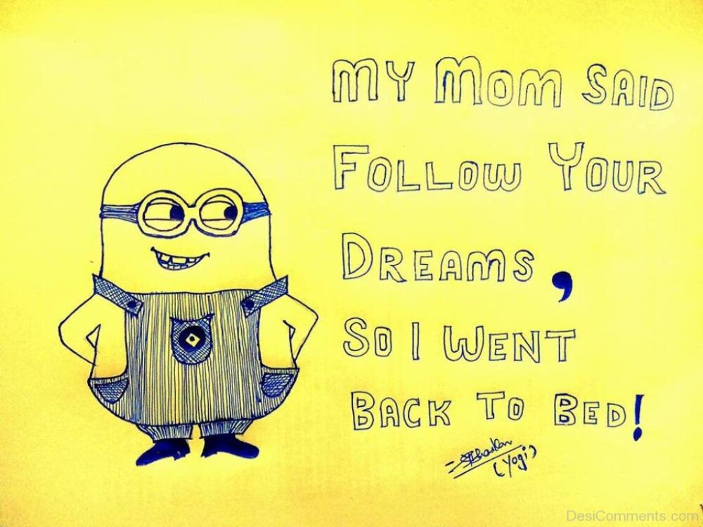 my-mom-said-follow-your-dreams-desicomments