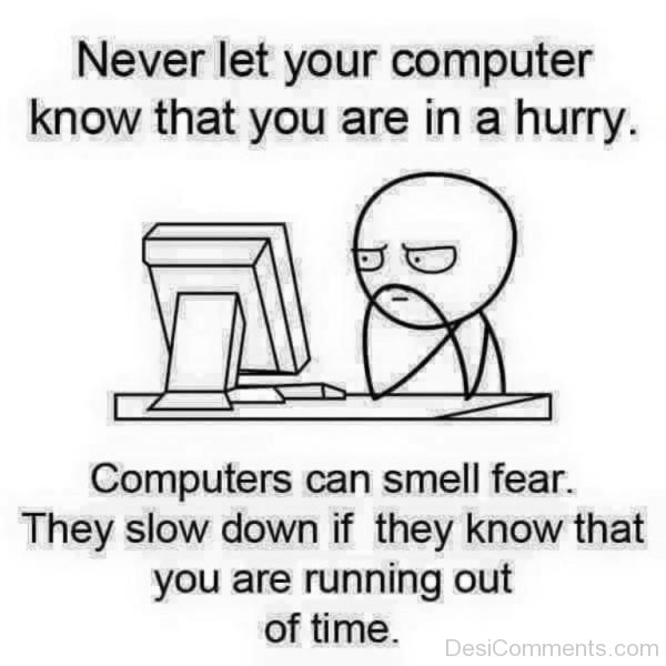 Never Let Your Computer Know That