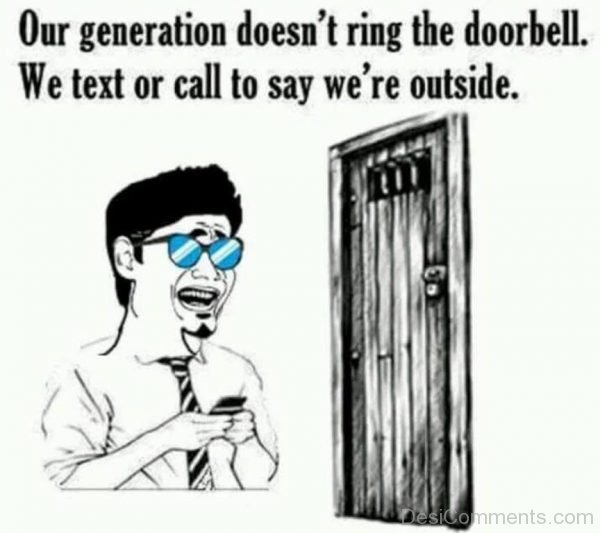 Our Generation Doesn’t Ring The Doorbell