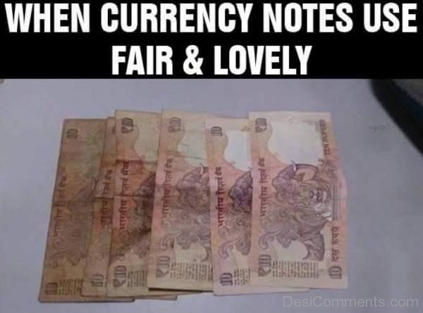 When Currency Notes Use Fair And Lovely