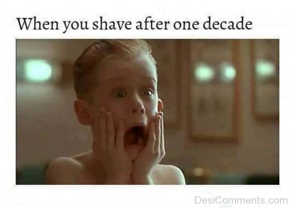 When You Shave After One Decade