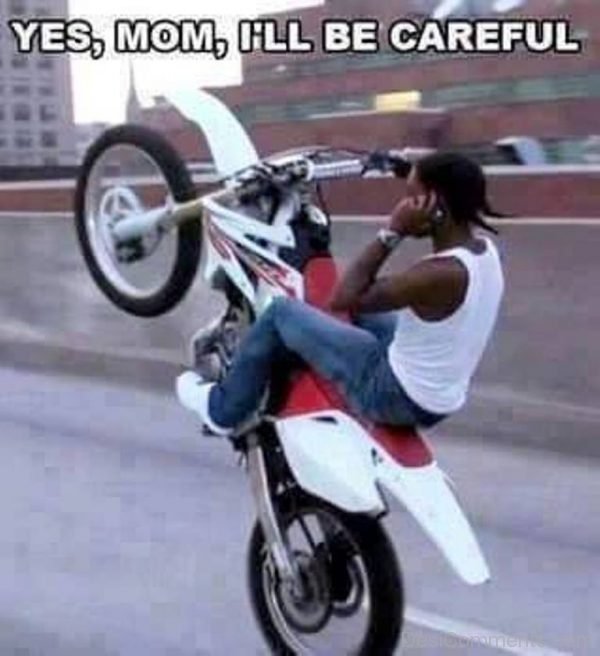 Yes, Mom I’ll Be Careful