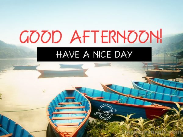 Good Afternoon – Have A Nice Day - DesiComments.com