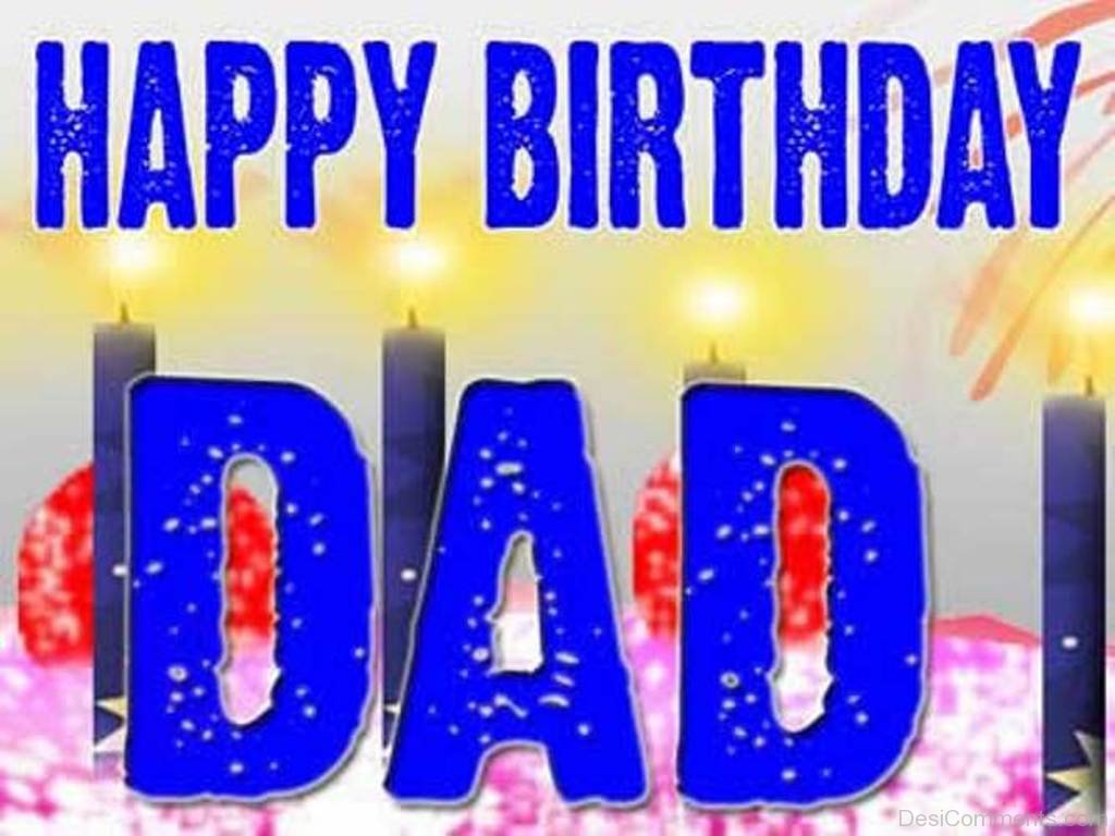Happy Birthday Dad Pic - DesiComments.com