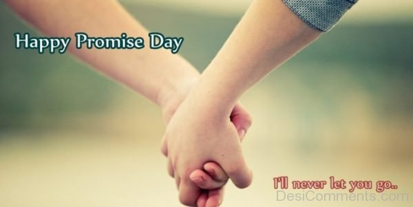 I will never leave you, Happy Promise Day - DesiComments.com