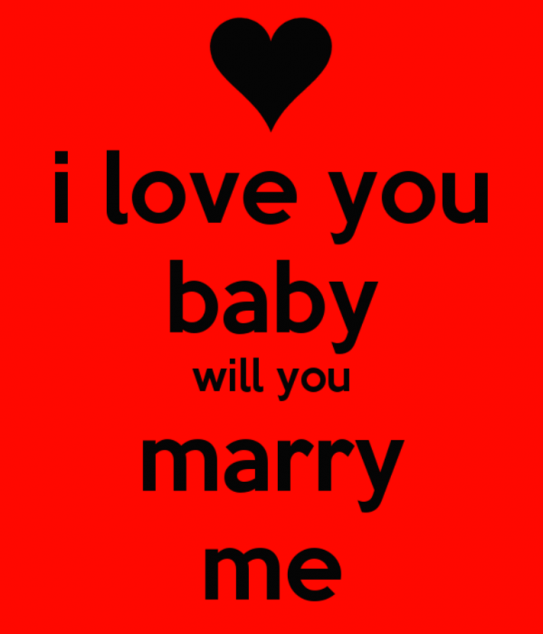 I Love You Baby Will You Marry Me