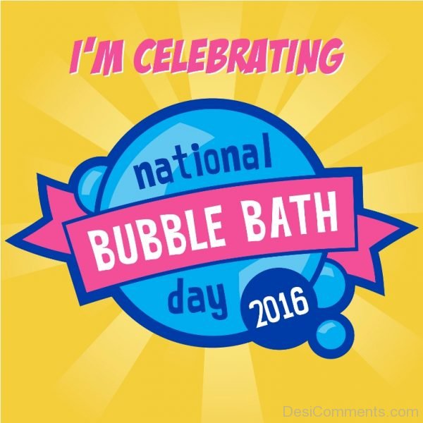 I’m Celebrating National Bubble Bath Day