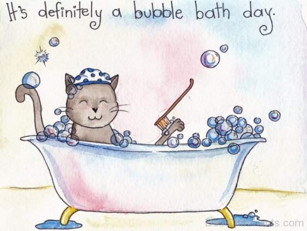 It's Definitely A Bubble Bath Day