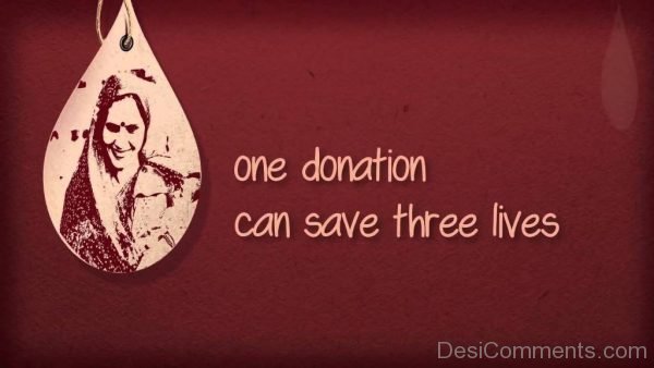 One Donation Can Save Three Lives