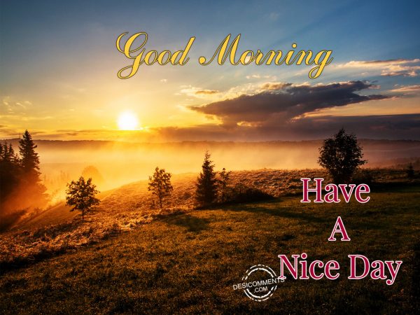 Good Morning – Have A Nice Day