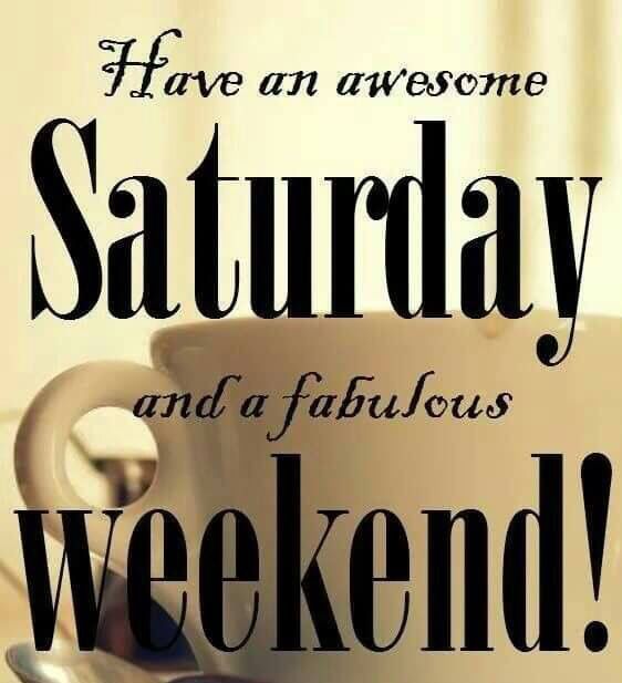 Have An Awesome Saturday