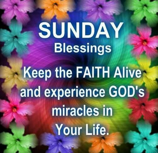 Sunday Blessings Keep The Faith Alive