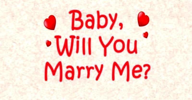 Baby Will You Marry Me.
