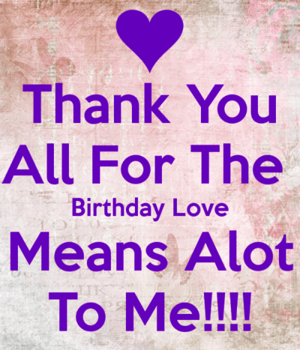 Thank You All For The Birthday Love