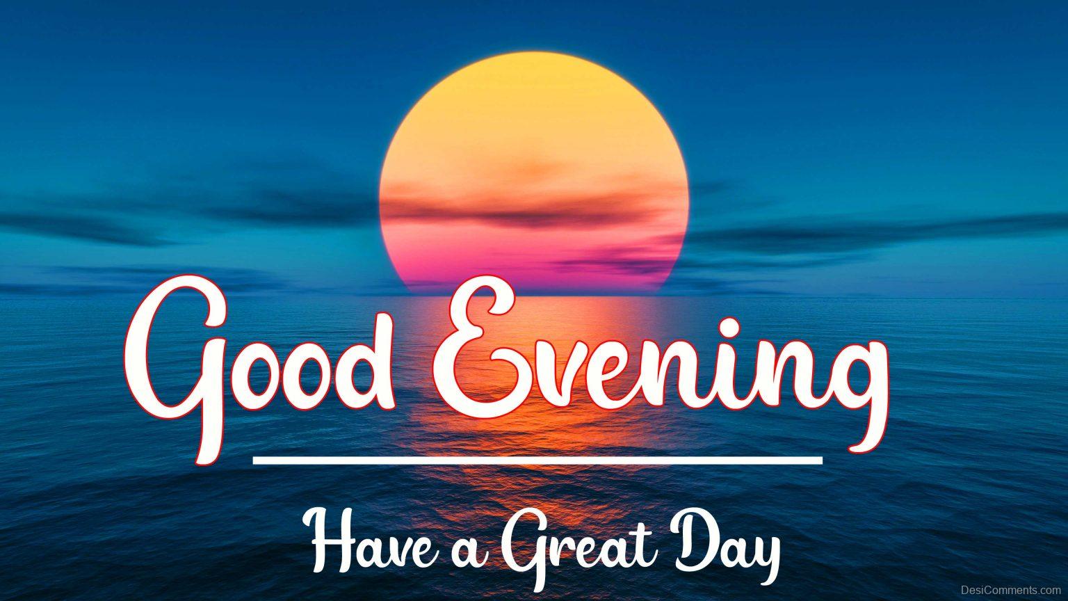 Good Evening Have A Great Day - DesiComments.com