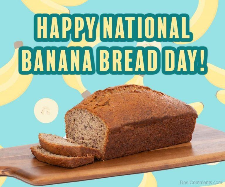 Happy National Banana Bread Day - DesiComments.com