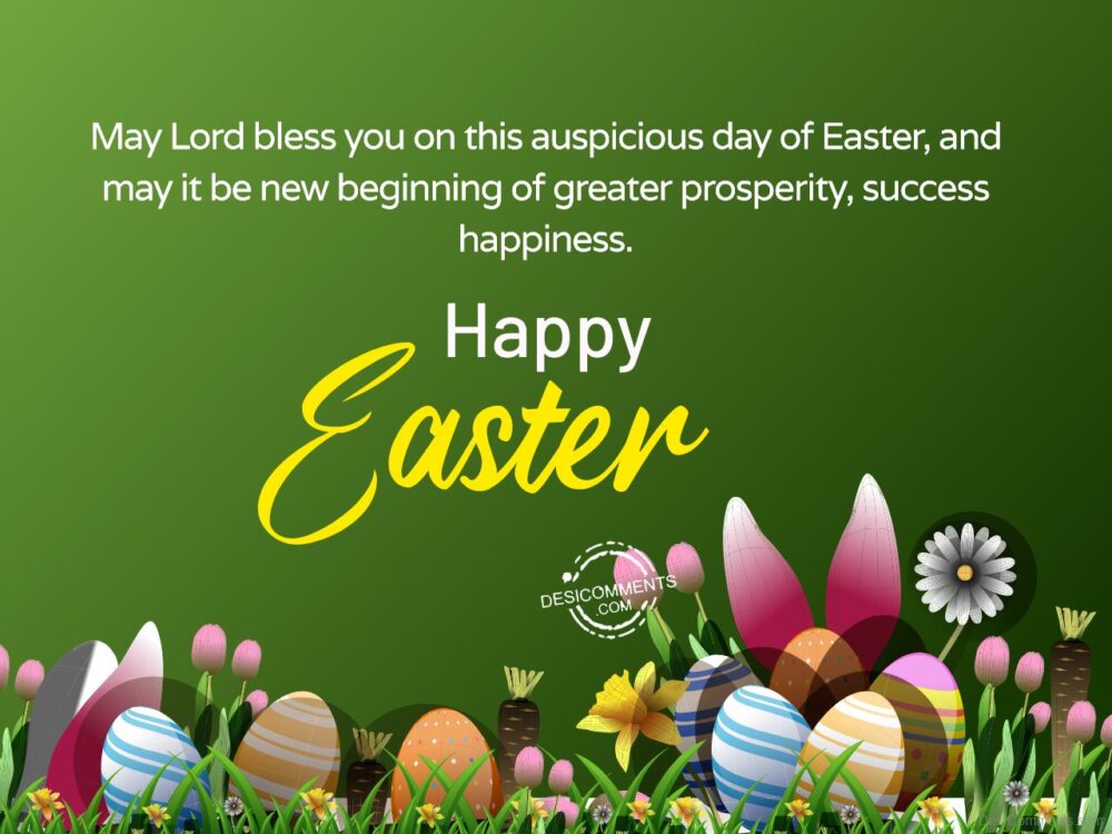 May Lord bless you on this auspicious day of Easter, and may it be new ...