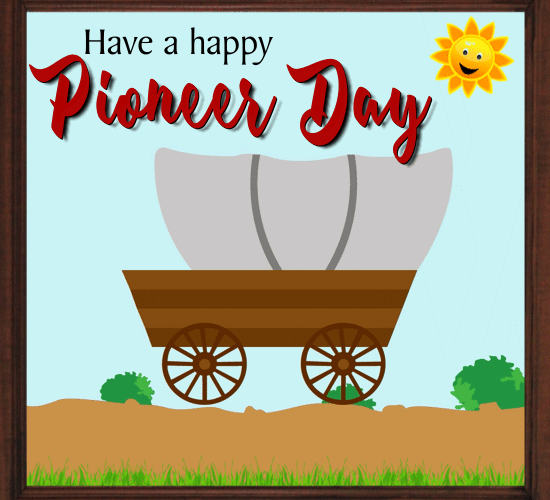 Have A Happy Pioneer Day