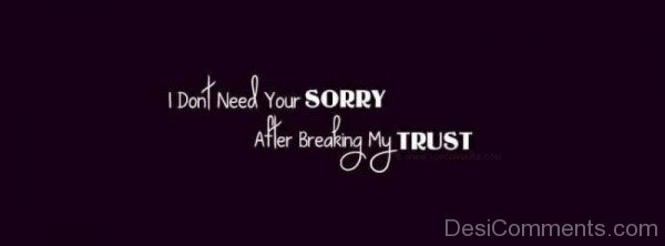 After breaking my trust