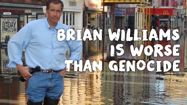 Brian Williams Is Worse