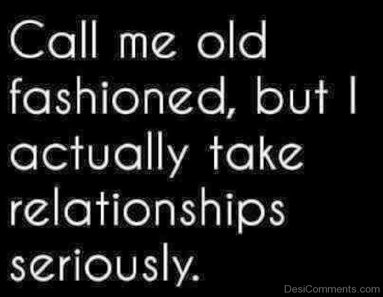 Call Me Old Fashioned - DesiComments.com