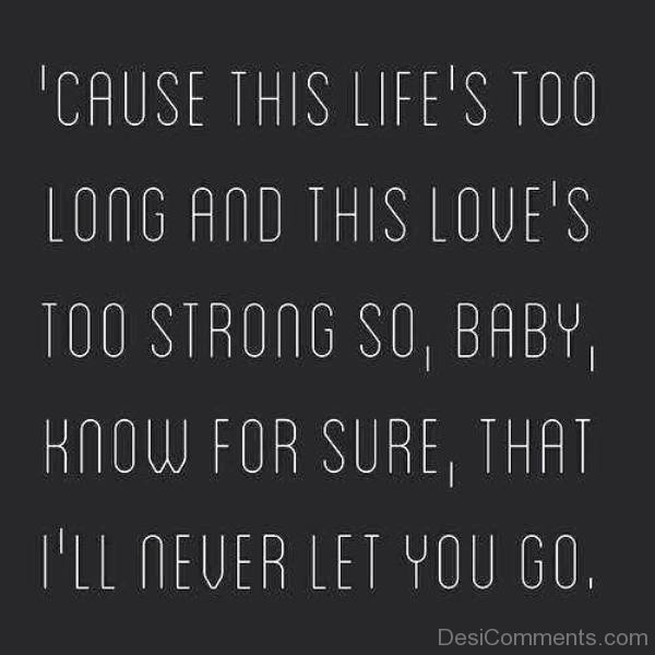 Cause This Life’s Too Long