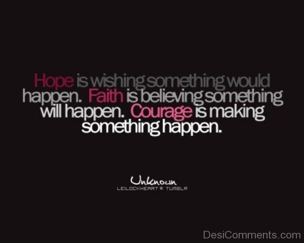 Courage Is Making Something Happen DesiComments