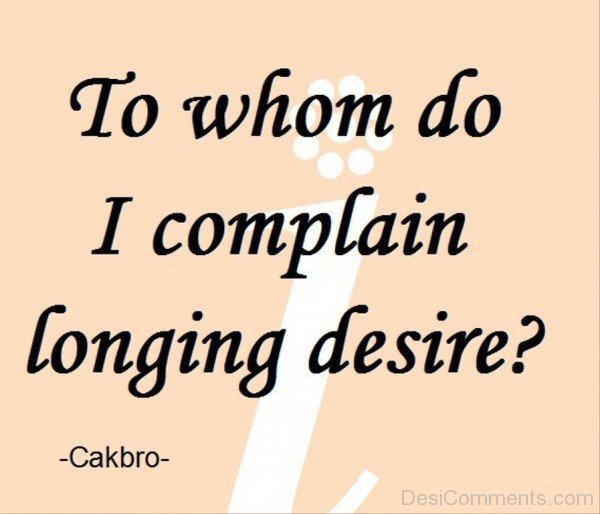 DO I Complain Longing Desire