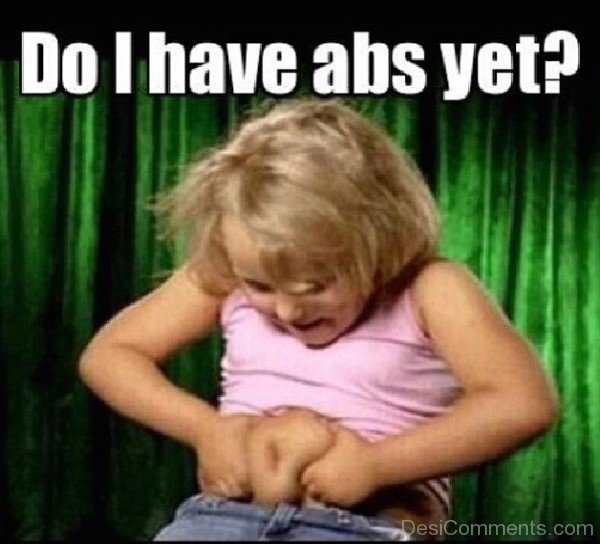 Do I Have Abs Yet